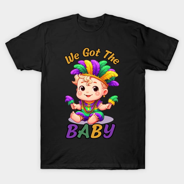 We Got The Baby Pregnancy Announcement Funny Mardi Gras T-Shirt by Figurely creative